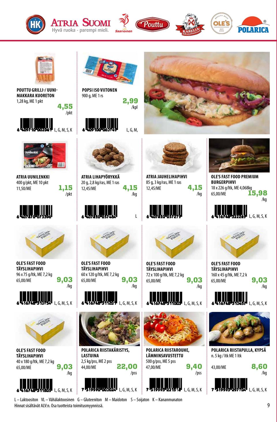75 g/ltk, ME 7,2 kg 65,00/ME 9,03 OE'S FAST FOOD TÄYSIHAPIHVI 60 x 120 g/ltk, ME 7,2 kg 65,00/ME 9,03 OE'S FAST FOOD TÄYSIHAPIHVI 72 x 100 g/ltk, ME 7,2 kg 65,00/ME 9,03 OE'S FAST FOOD TÄYSIHAPIHVI