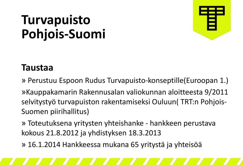 rakentamiseksi Ouluun( TRT:n Pohjois- Suomen piirihallitus)» Toteutuksena yritysten yhteishanke