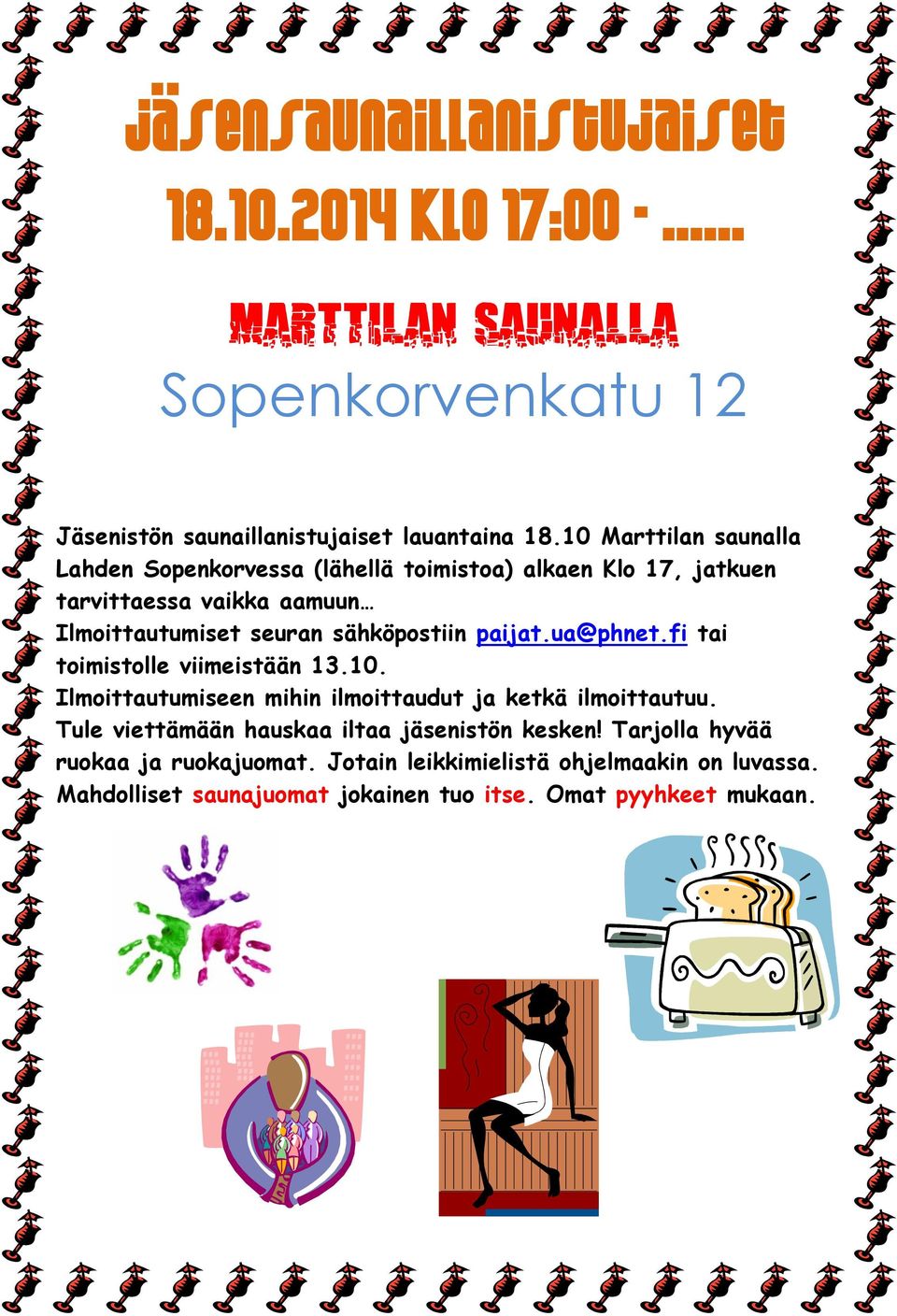 sähköpostiin paijat.ua@phnet.fi tai toimistolle viimeistään 13.10. Ilmoittautumiseen mihin ilmoittaudut ja ketkä ilmoittautuu.