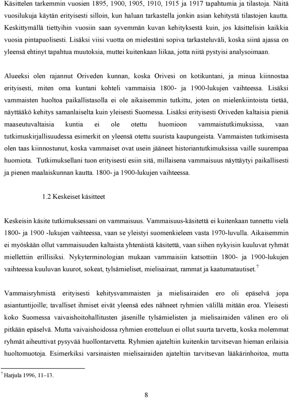 Keskittymällä tiettyihin vuosiin saan syvemmän kuvan kehityksestä kuin, jos käsittelisin kaikkia vuosia pintapuolisesti.
