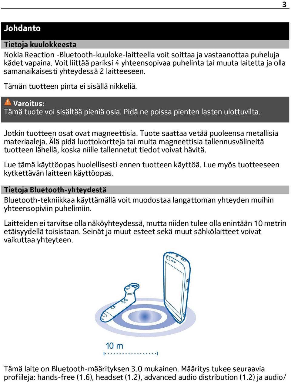 Varoitus: Tämä tuote voi sisältää pieniä osia. Pidä ne poissa pienten lasten ulottuvilta. Jotkin tuotteen osat ovat magneettisia. Tuote saattaa vetää puoleensa metallisia materiaaleja.