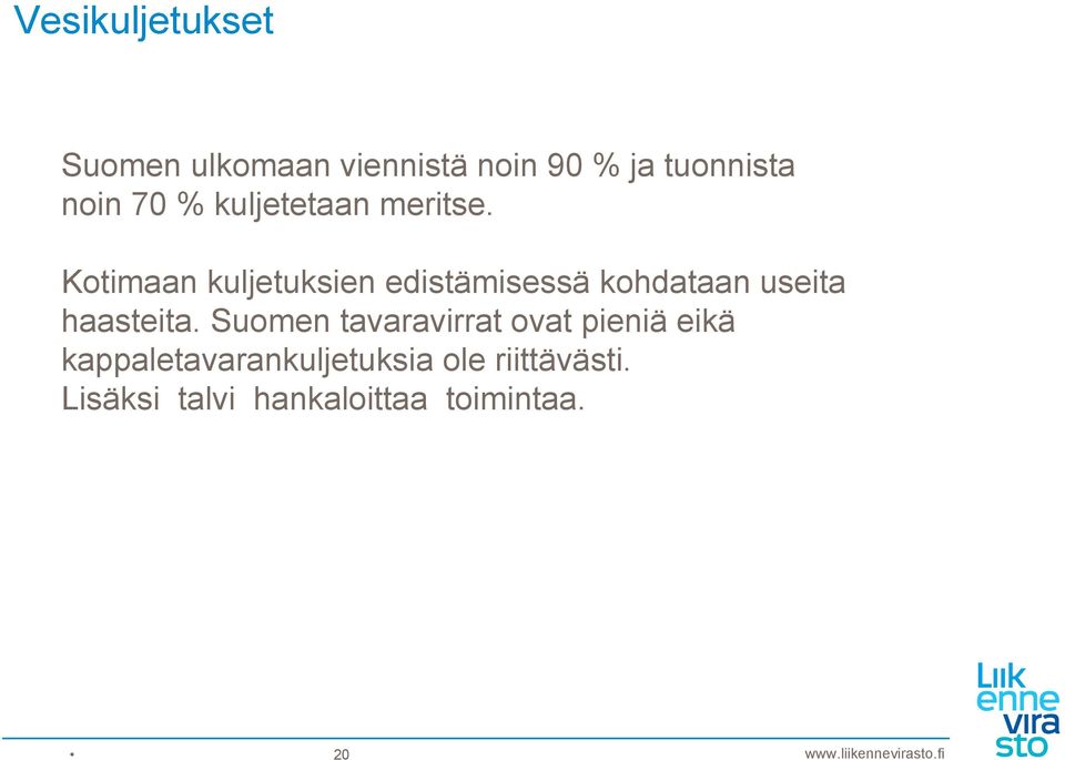 Kotimaan kuljetuksien edistämisessä kohdataan useita haasteita.