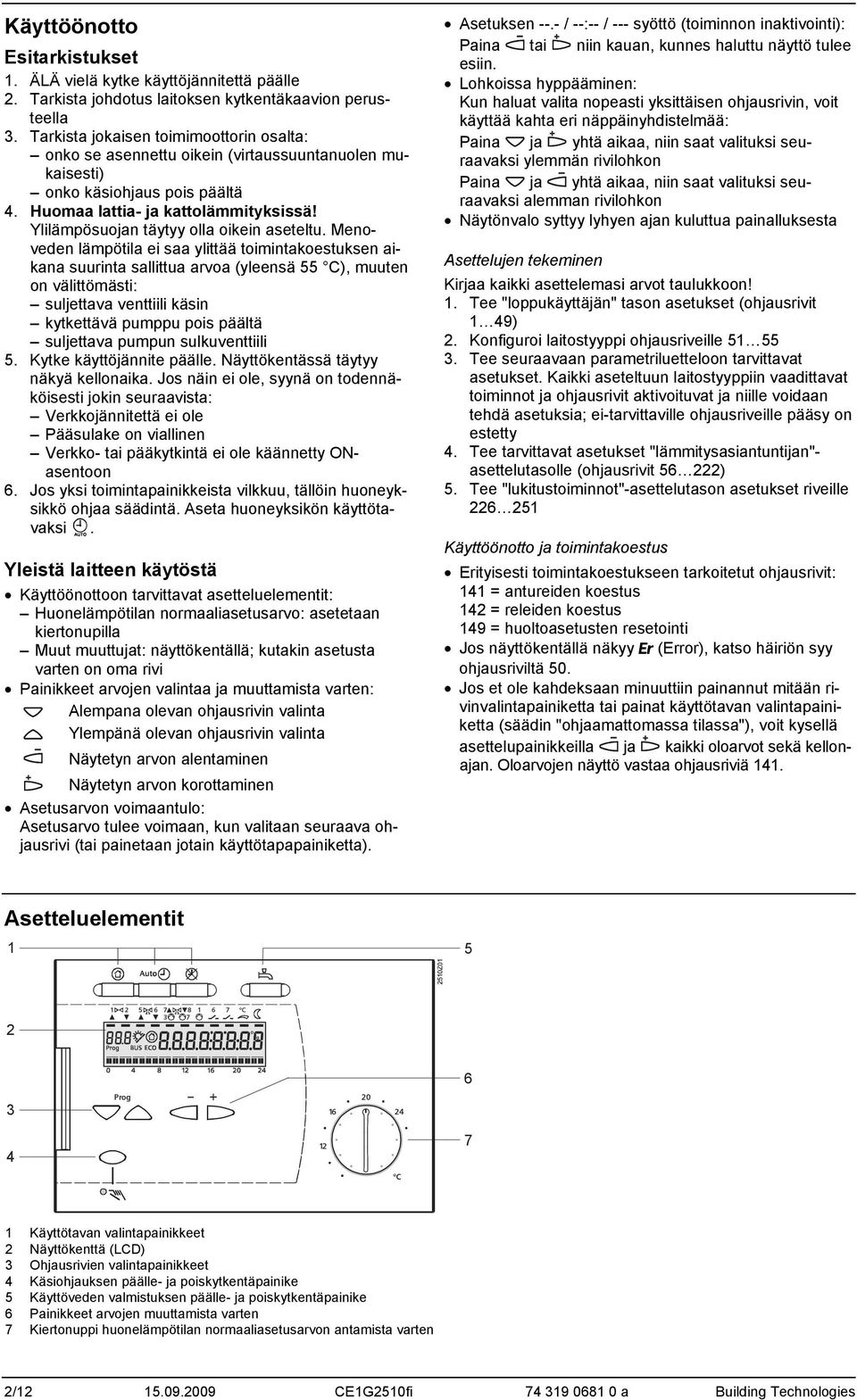 Ylilämpösuojan täytyy olla oikein aseteltu.