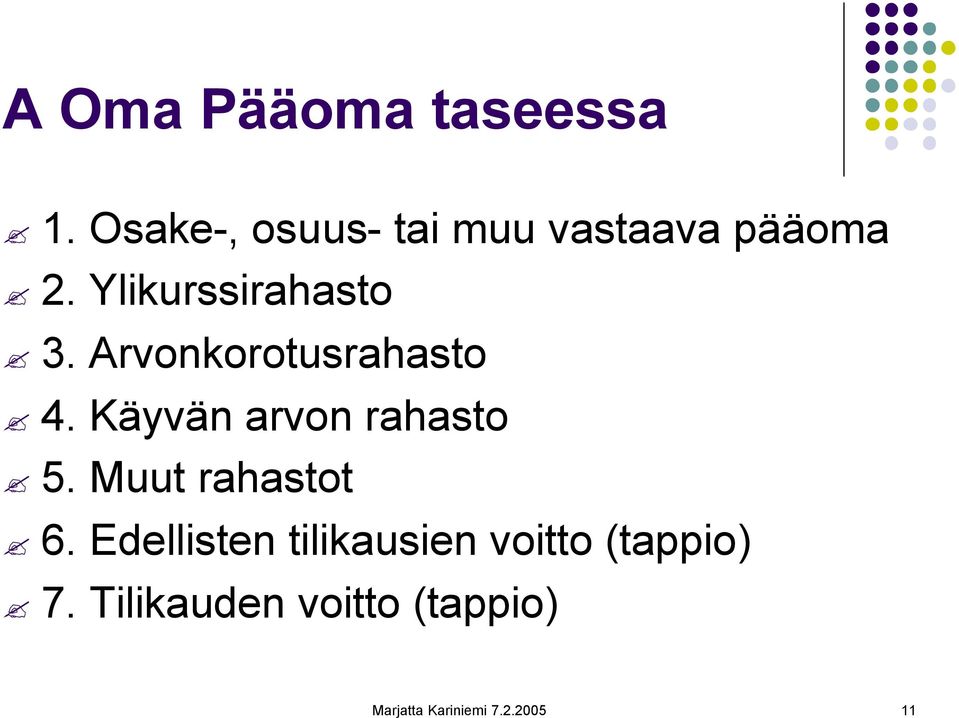 Arvonkorotusrahasto 4. Käyvän arvon rahasto 5. Muut rahastot 6.