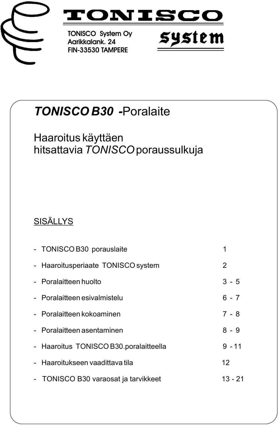 TONISCO B30 porauslaite 1 - Haaroitusperiaate TONISCO system 2 - Poralaitteen huolto 3-5 - Poralaitteen
