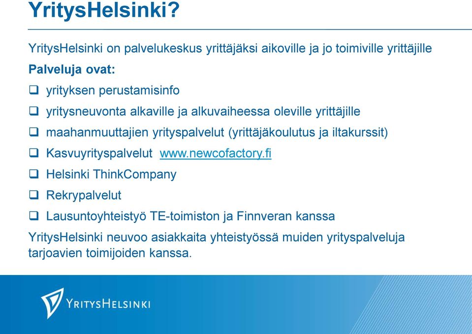 yritysneuvonta alkaville ja alkuvaiheessa oleville yrittäjille maahanmuuttajien yrityspalvelut (yrittäjäkoulutus ja