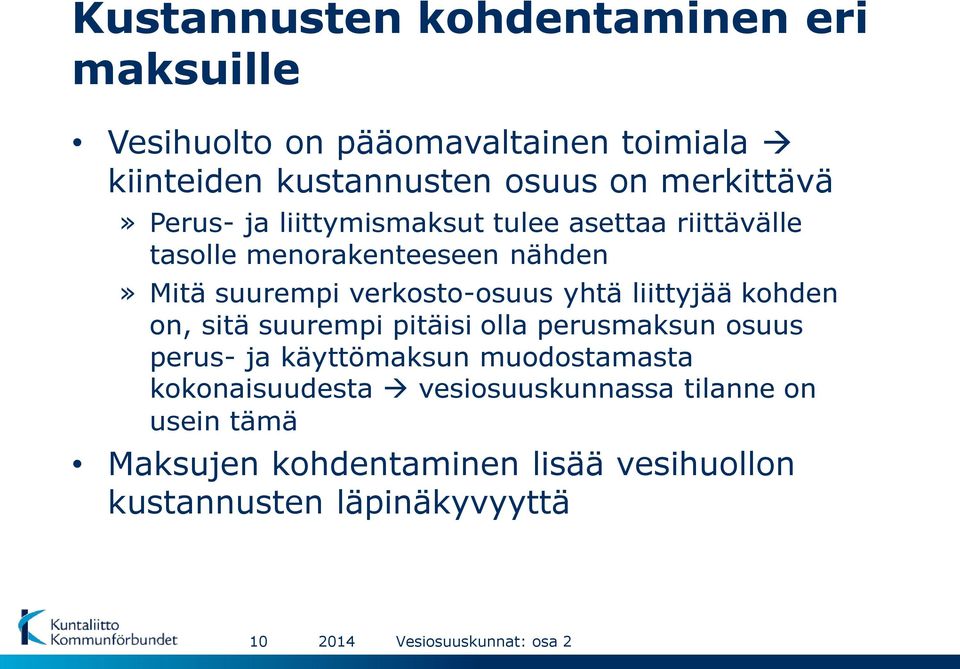 verkosto-osuus yhtä liittyjää kohden on, sitä suurempi pitäisi olla perusmaksun osuus perus- ja käyttömaksun