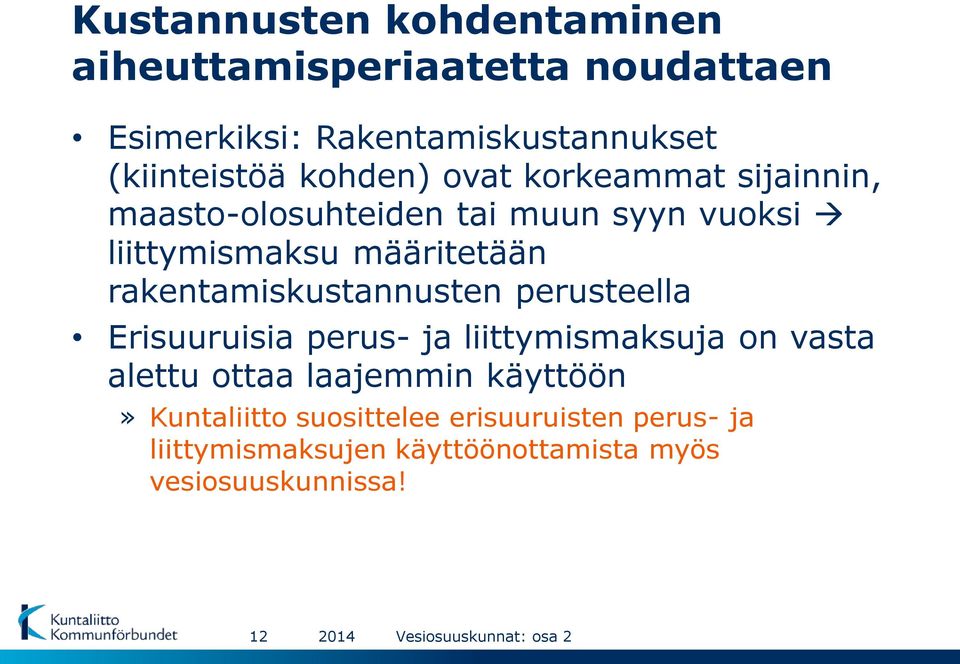 rakentamiskustannusten perusteella Erisuuruisia perus- ja liittymismaksuja on vasta alettu ottaa laajemmin