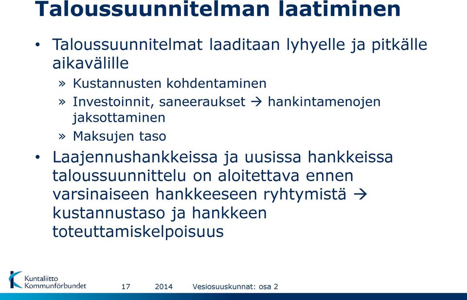 jaksottaminen» Maksujen taso Laajennushankkeissa ja uusissa hankkeissa taloussuunnittelu