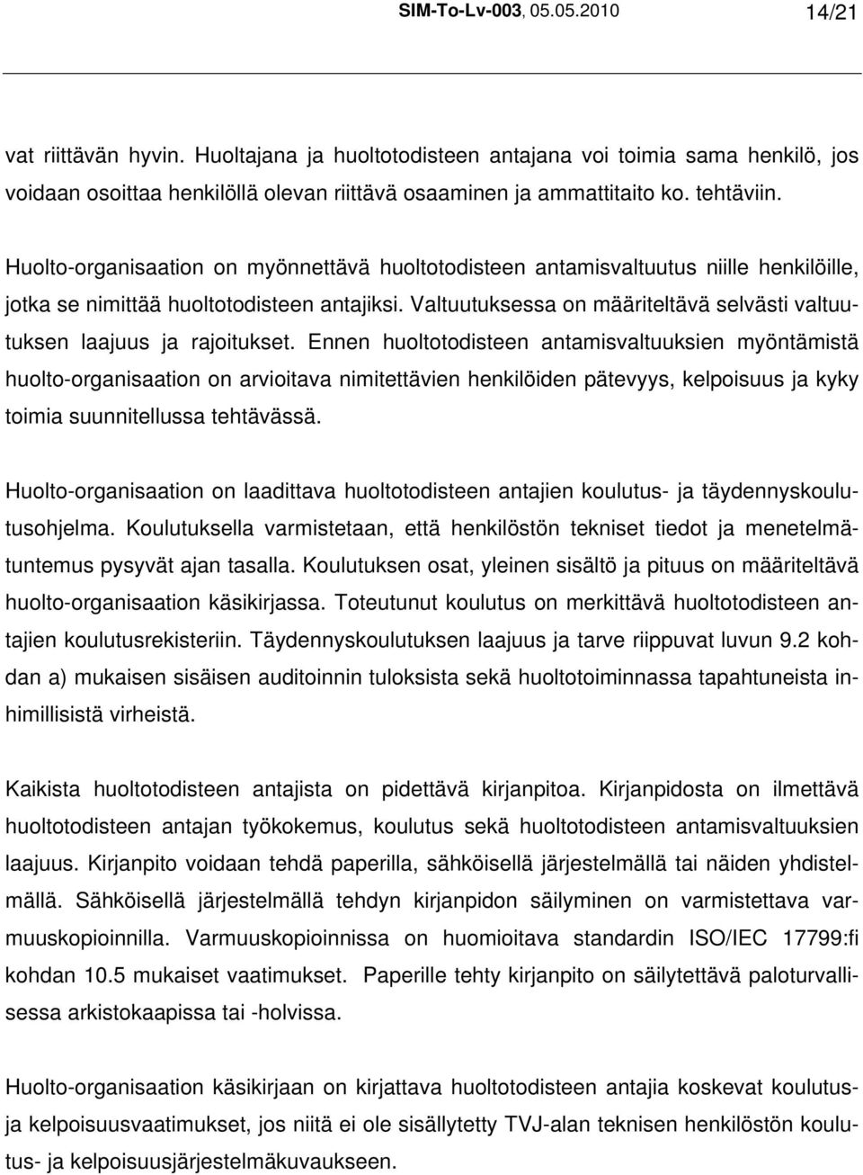 Valtuutuksessa on määriteltävä selvästi valtuutuksen laajuus ja rajoitukset.