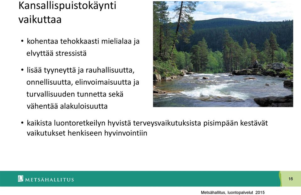 ja turvallisuuden tunnetta sekä vähentää alakuloisuutta kaikista