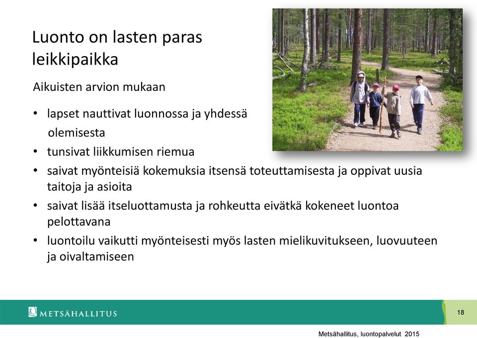 oppivat uusia taitoja ja asioita saivat lisää itseluottamusta ja rohkeutta eivätkä kokeneet luontoa