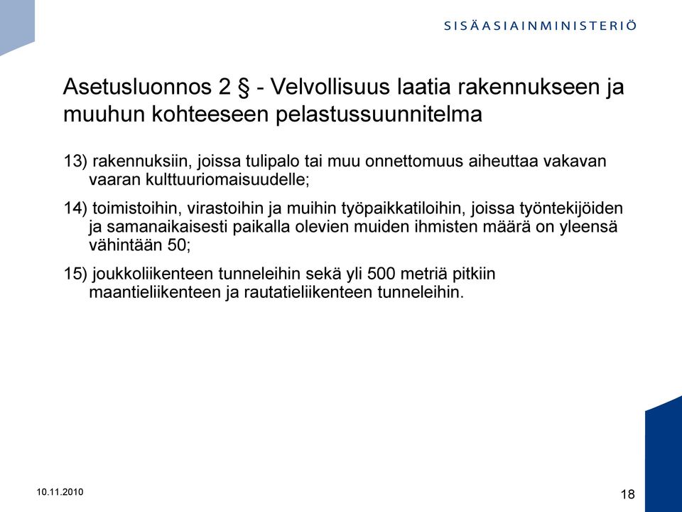 työpaikkatiloihin, joissa työntekijöiden ja samanaikaisesti paikalla olevien muiden ihmisten määrä on yleensä vähintään