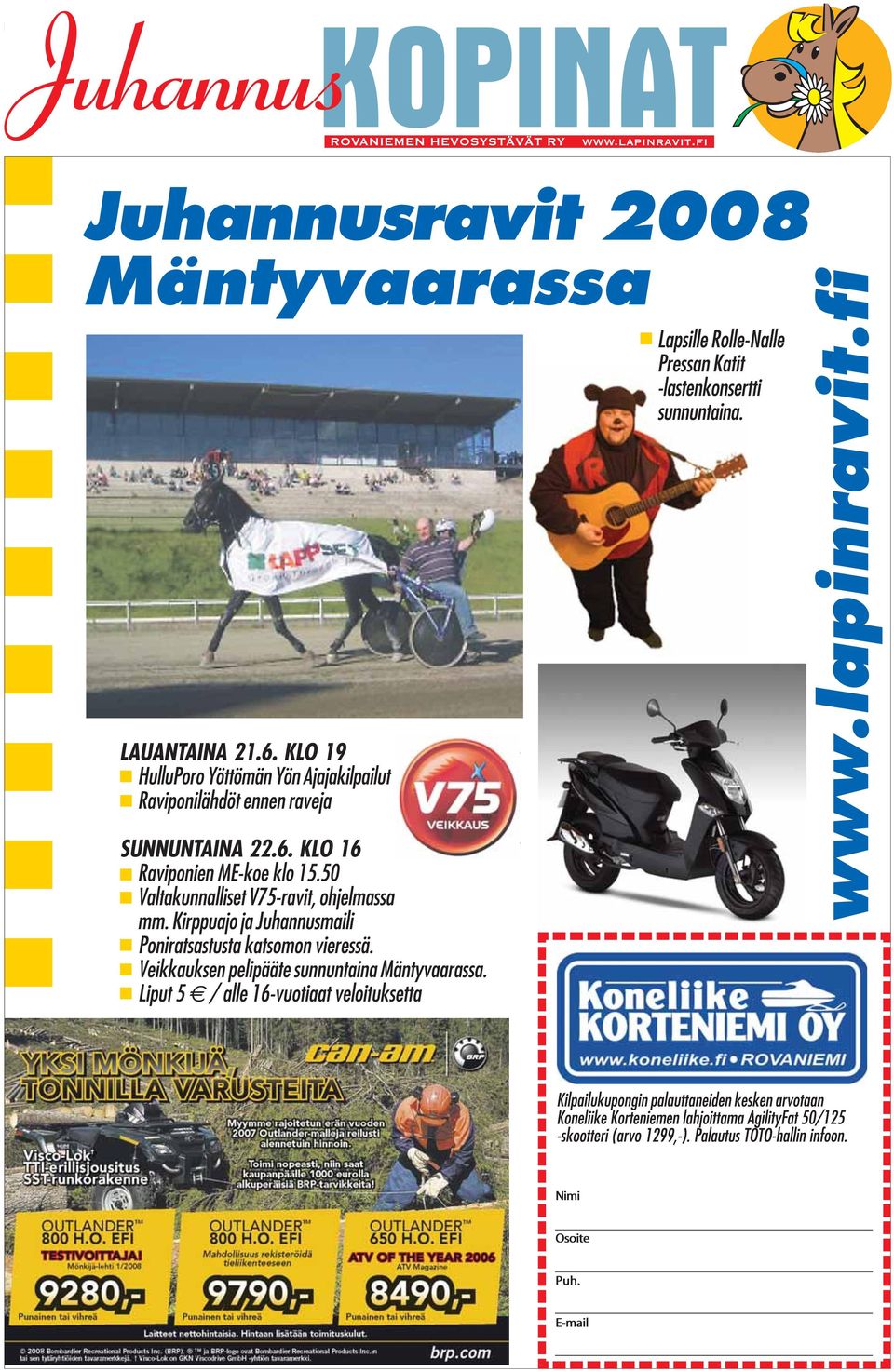 50 Valtakunnalliset V75-ravit, ohjelmassa mm. Kirppuajo ja Juhannusmaili Poniratsastusta katsomon vieressä.