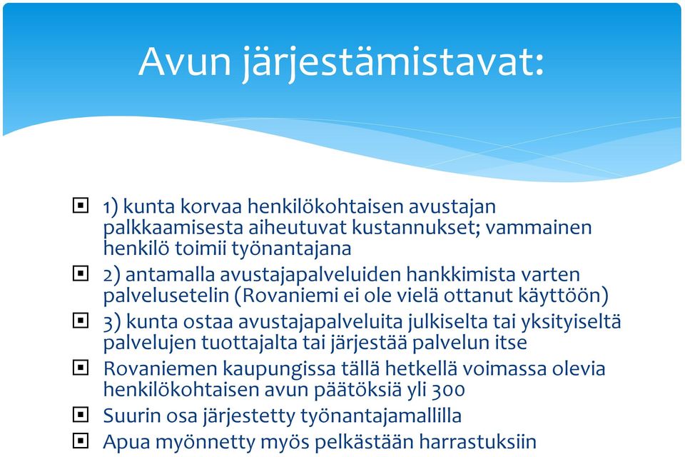 avustajapalveluita julkiselta tai yksityiseltä palvelujen tuottajalta tai järjestää palvelun itse Rovaniemen kaupungissa tällä hetkellä