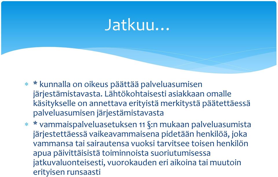 järjestämistavasta * vammaispalveluasetuksen 11 :n mukaan palveluasumista järjestettäessä vaikeavammaisena pidetään