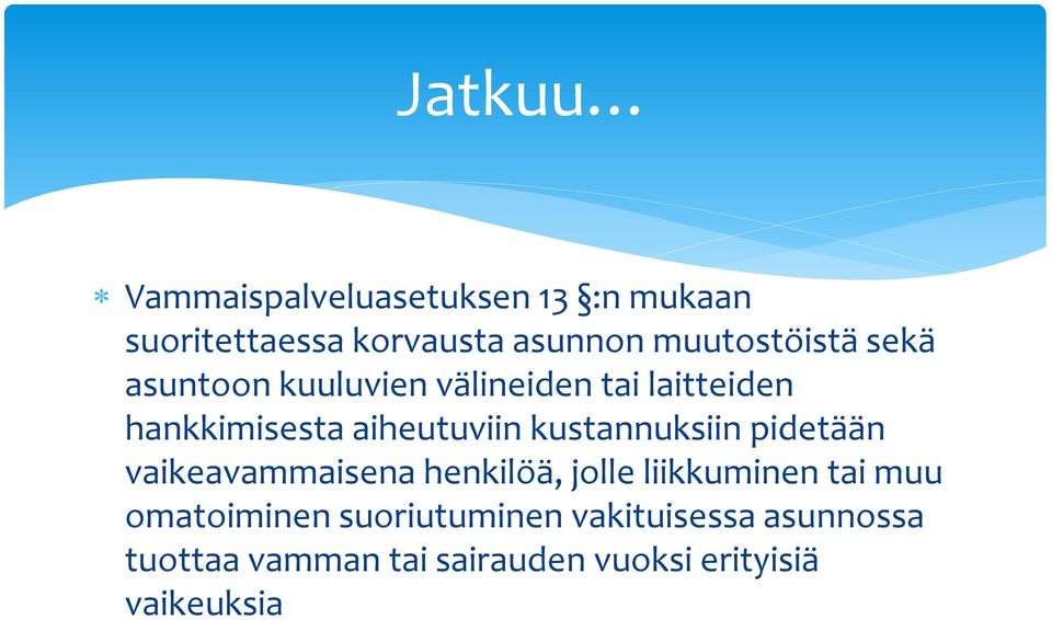 aiheutuviin kustannuksiin pidetään vaikeavammaisena henkilöä, jolle liikkuminen tai