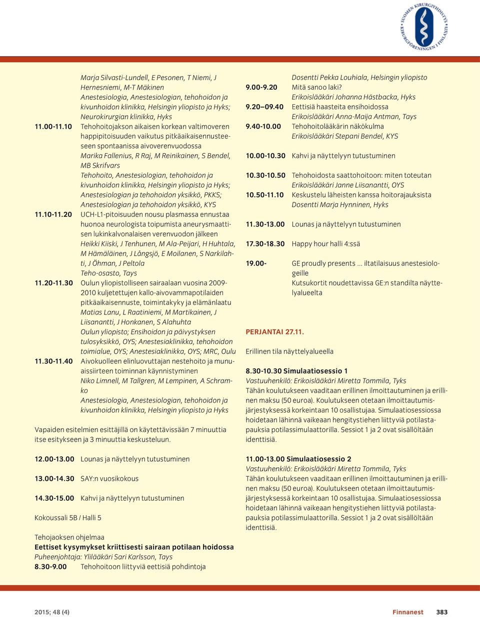 Anestesiologian ja tehohoidon yksikkö, PKKS; Anestesiologian ja tehohoidon yksikkö, KYS 11.10-11.