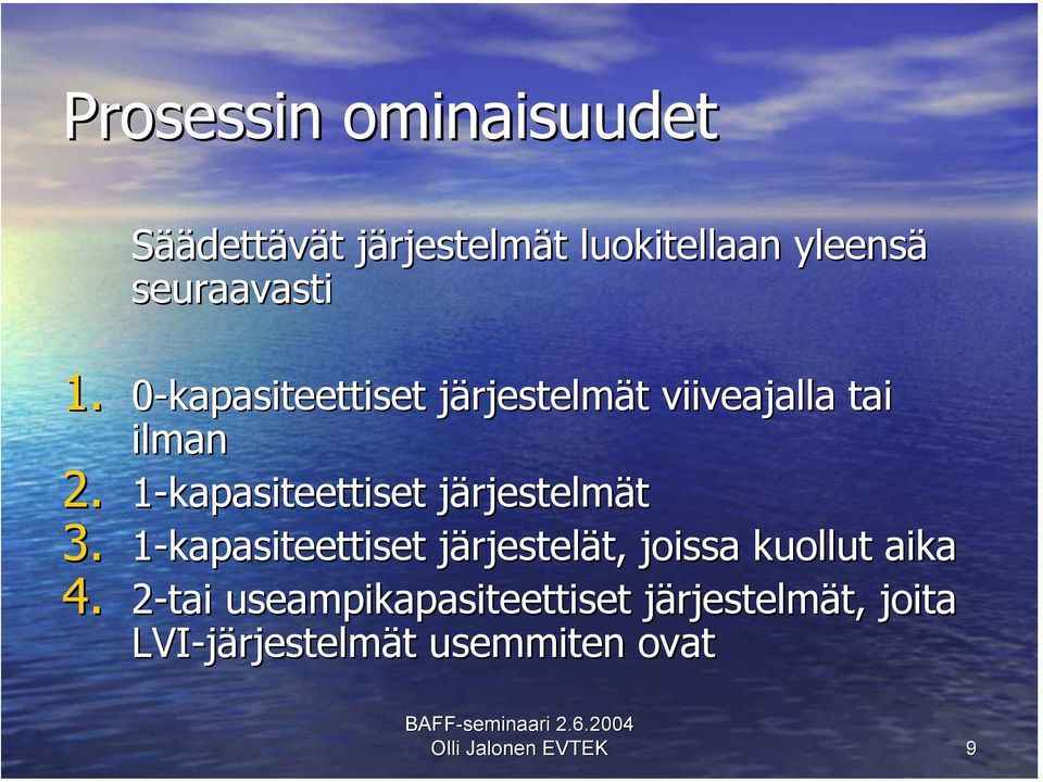 1-kapasiteettiset järjestelmät 3.