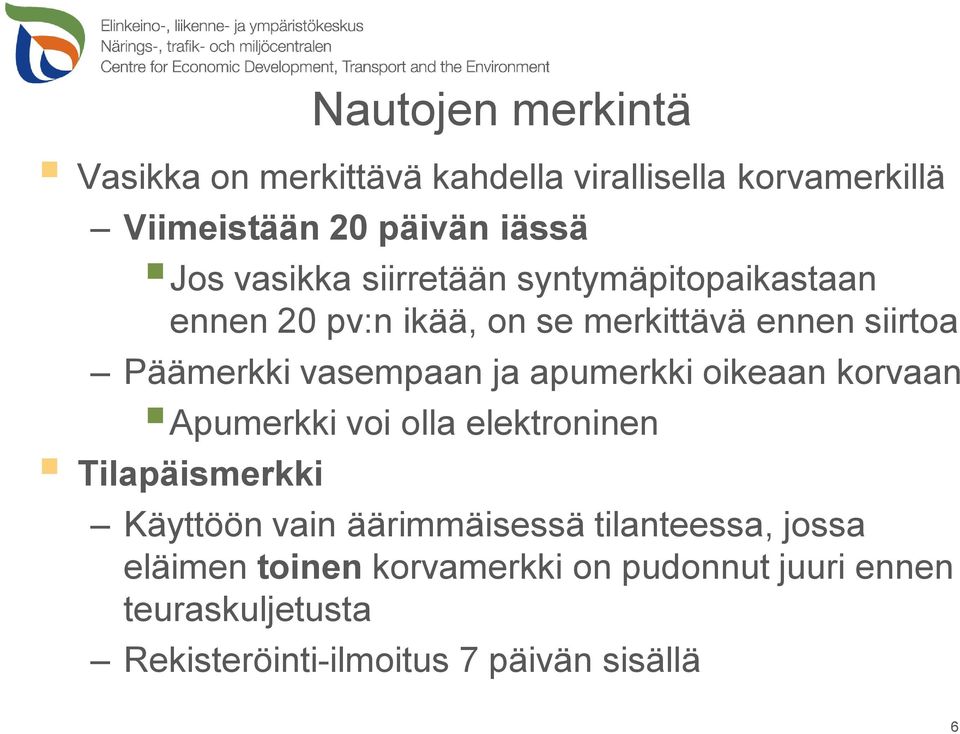 ja apumerkki oikeaan korvaan Apumerkki voi olla elektroninen Tilapäismerkki Käyttöön vain äärimmäisessä