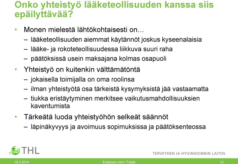 päätöksissä usein maksajana kolmas osapuoli Yhteistyö on kuitenkin välttämätöntä jokaisella toimijalla on oma roolinsa ilman yhteistyötä osa