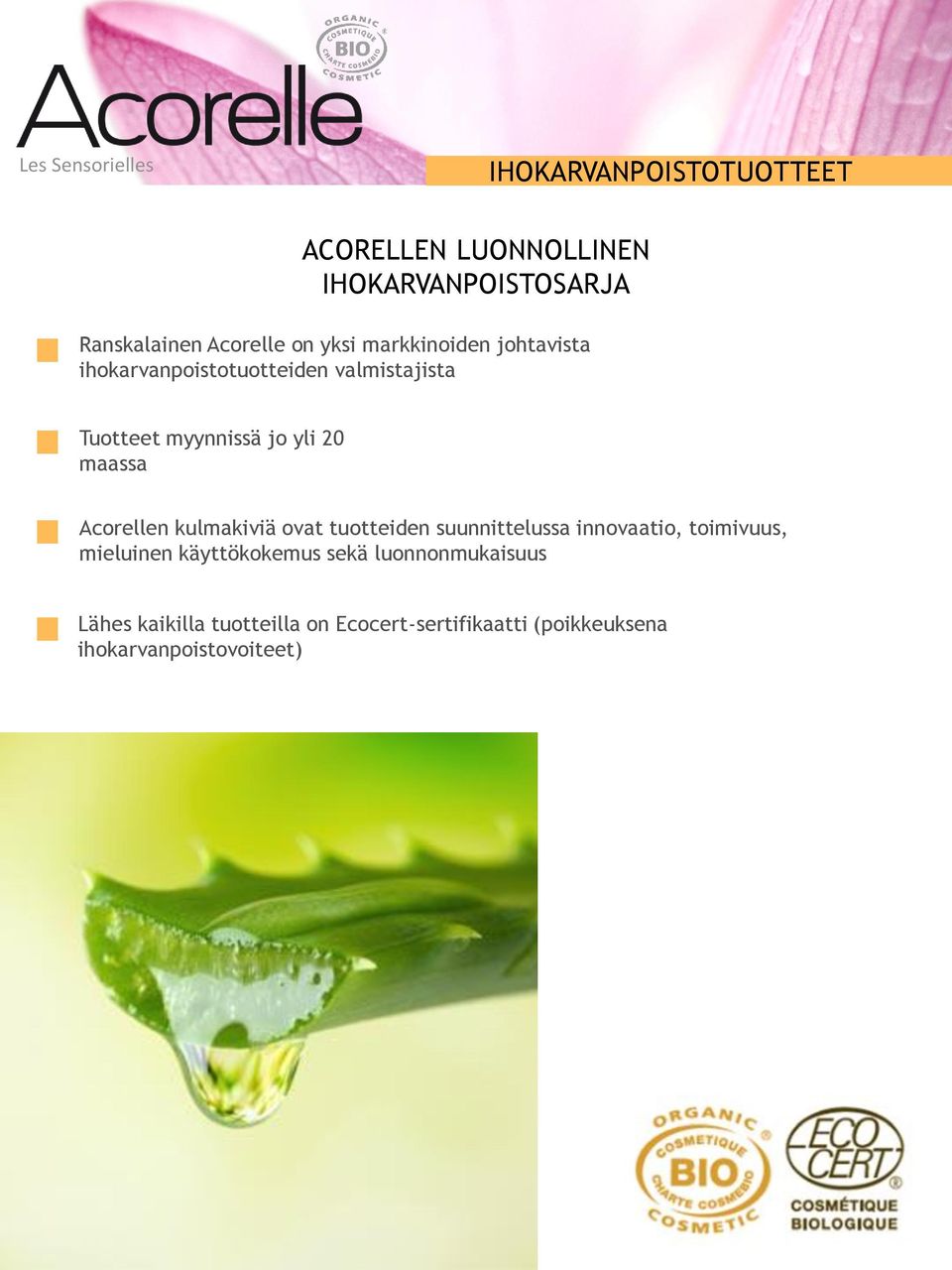 Acorellen kulmakiviä ovat tuotteiden suunnittelussa innovaatio, toimivuus, mieluinen käyttökokemus