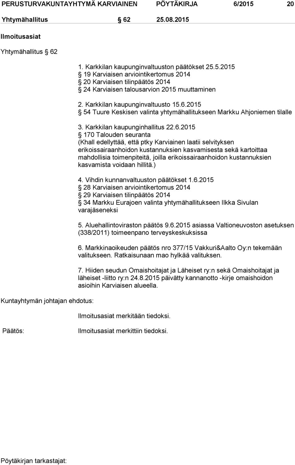 2015 54 Tuure Keskisen valinta yhtymähallitukseen Markku Ahjoniemen tilalle 3. Karkkilan kaupunginhallitus 22.6.