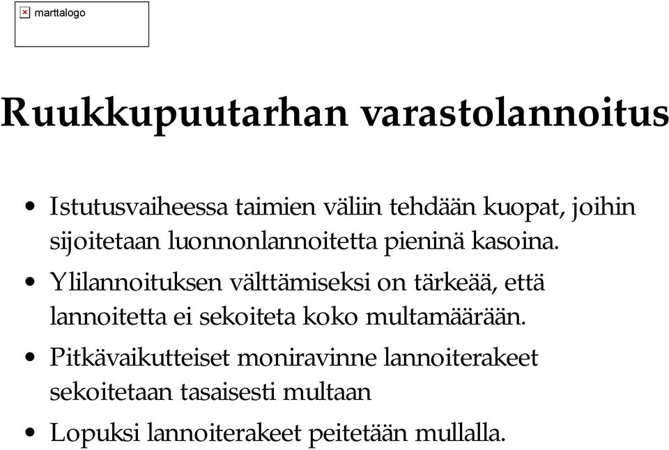 Ylilannoituksen välttämiseksi on tärkeää, että lannoitetta ei sekoiteta koko