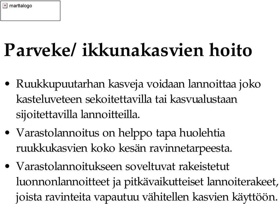 Varastolannoitus on helppo tapa huolehtia ruukkukasvien koko kesän ravinnetarpeesta.