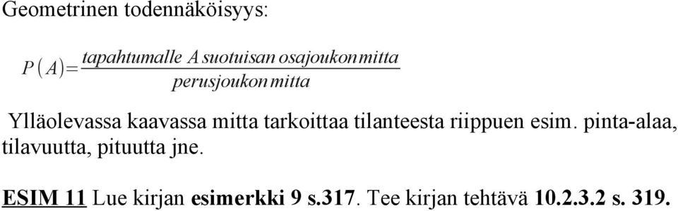 tilanteesta riippuen esim. pinta-alaa, tilavuutta, pituutta jne.