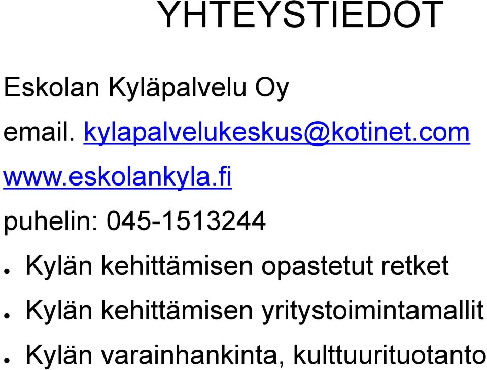 fi puhelin: 045-1513244 Kylän kehittämisen opastetut