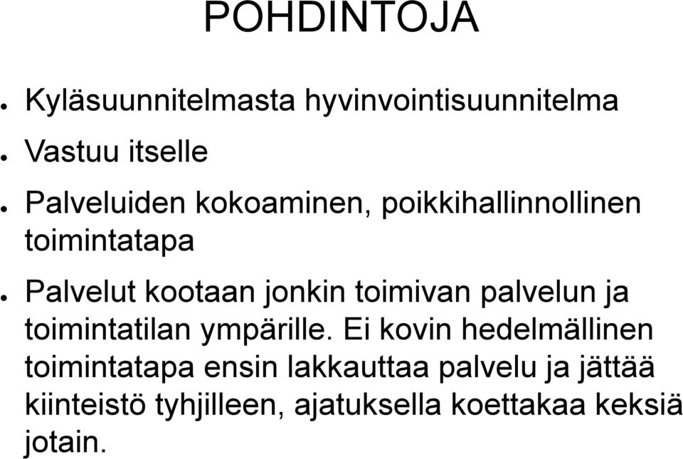 palvelun ja toimintatilan ympärille.