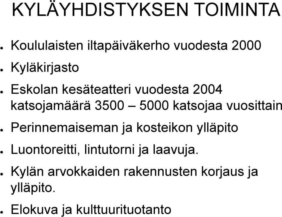 katsojaa vuosittain Perinnemaiseman ja kosteikon ylläpito Luontoreitti,