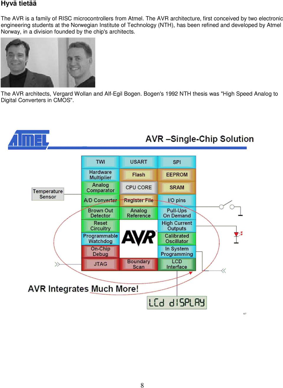 Technology (NTH), has been refined and developed by Atmel Norway, in a division founded by the chip's