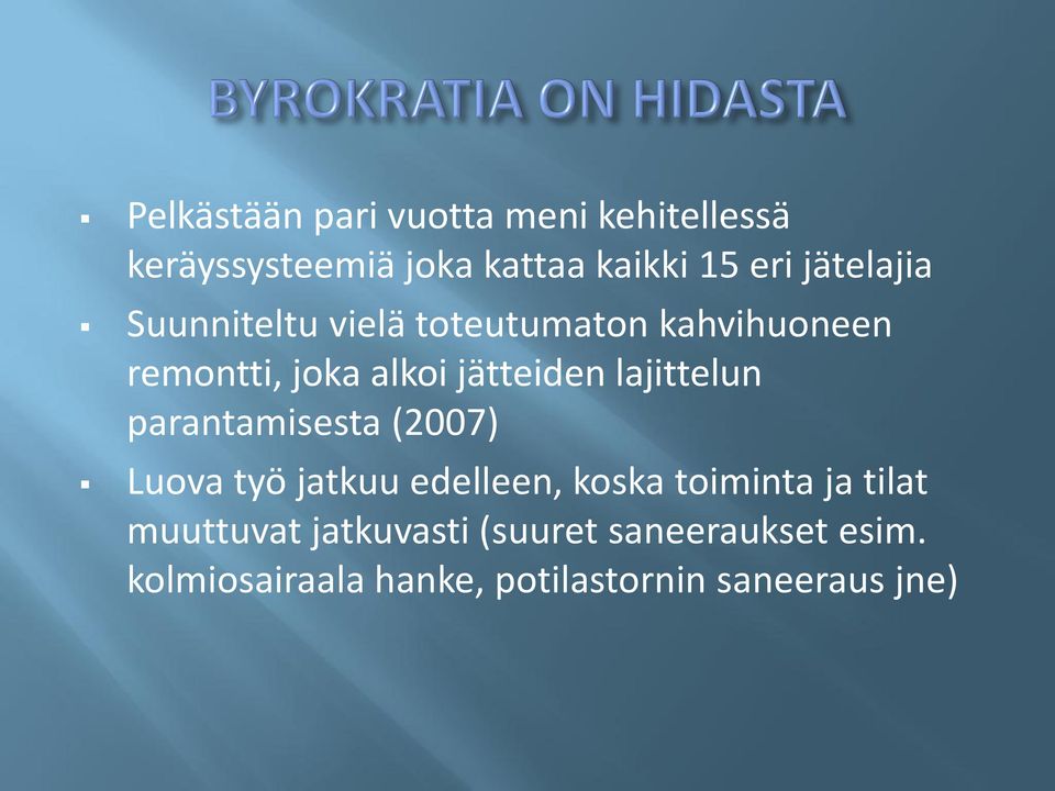 lajittelun parantamisesta (2007) Luova työ jatkuu edelleen, koska toiminta ja tilat