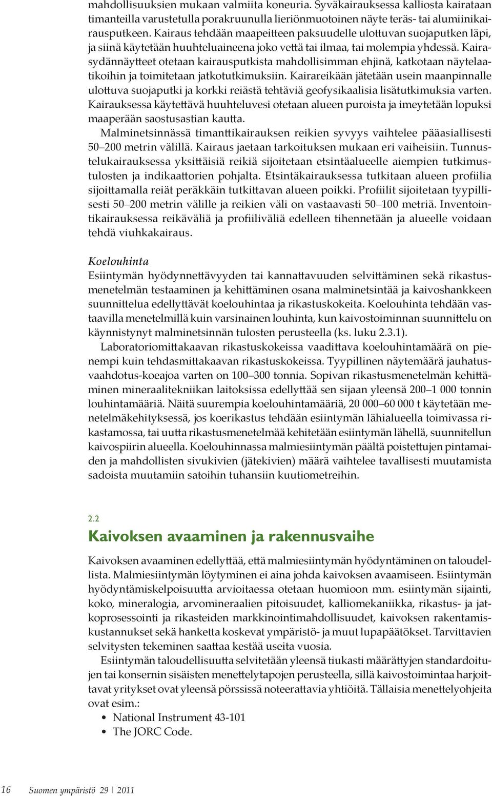 - - - - - - - sadoista muutamiin satoihin tuhansiin kuutiometreihin. 2.