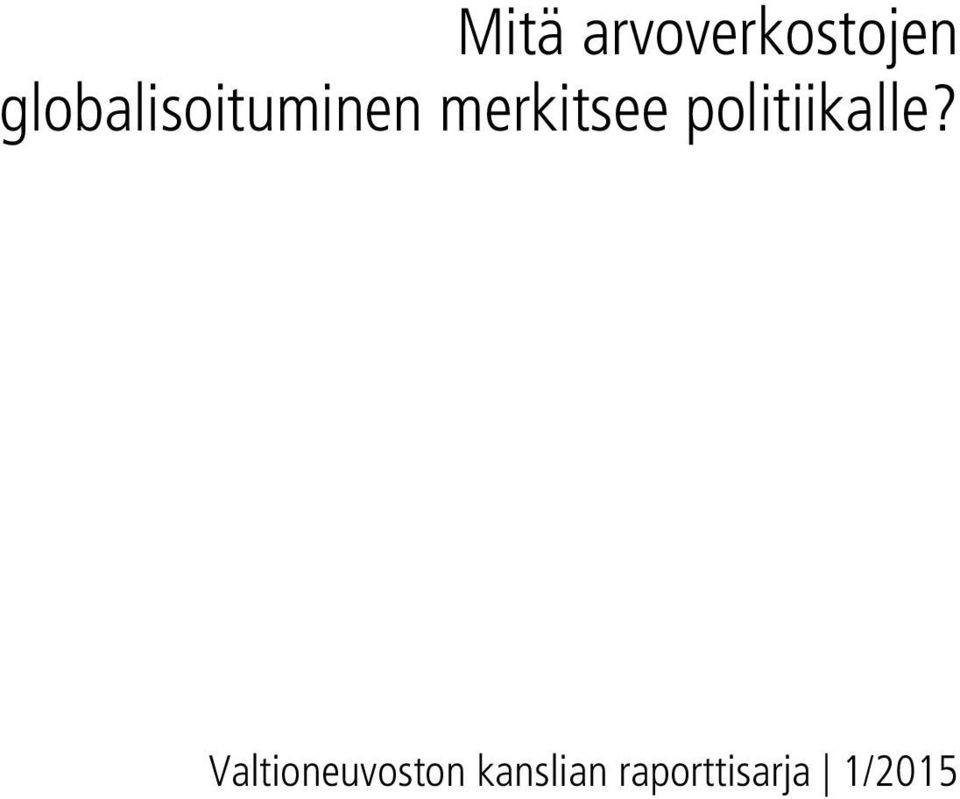 merkitsee politiikalle?