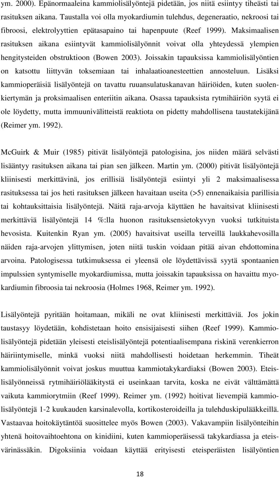 Maksimaalisen rasituksen aikana esiintyvät kammiolisälyönnit voivat olla yhteydessä ylempien hengitysteiden obstruktioon (Bowen 2003).