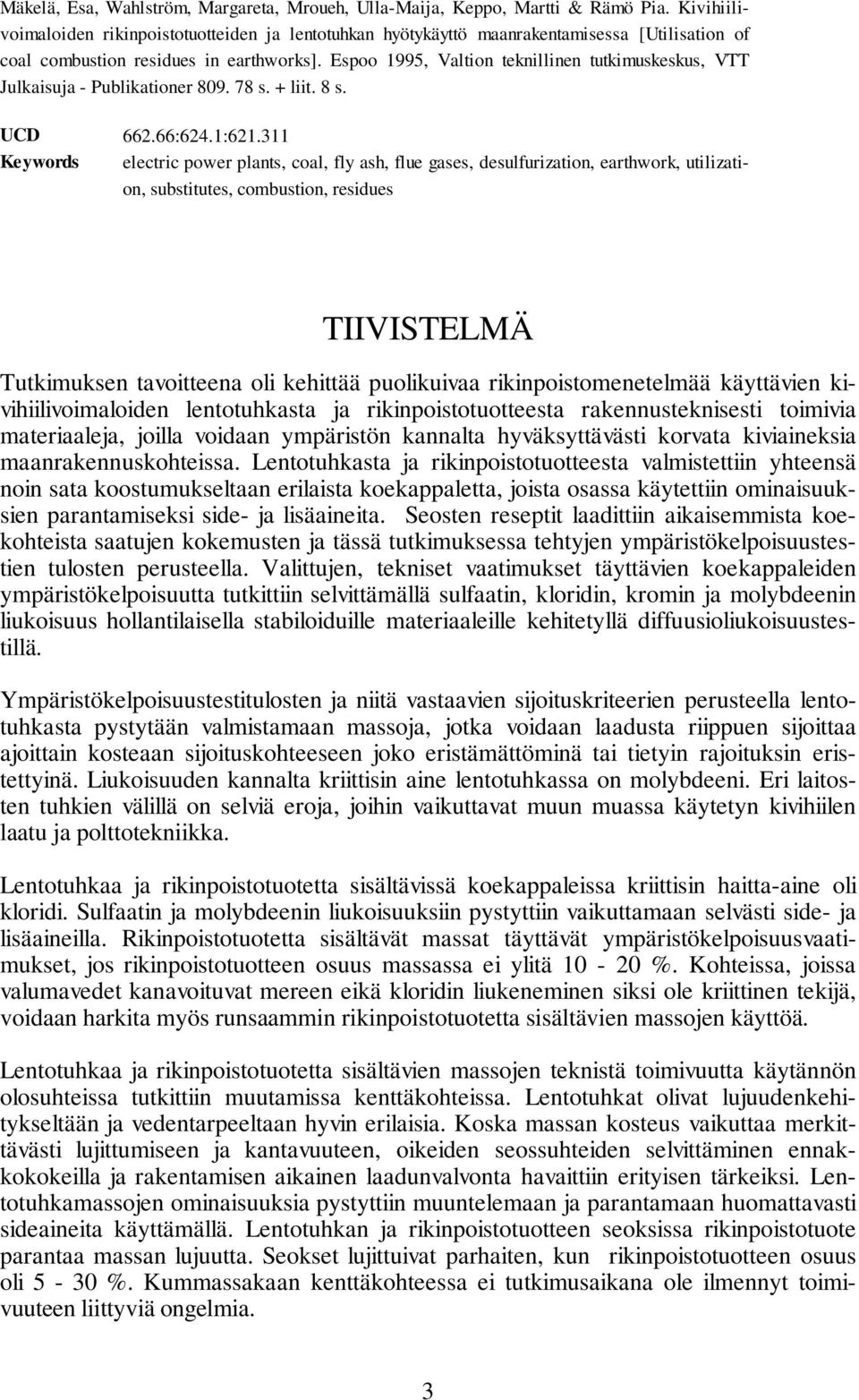 Espoo 1995, Valtion teknillinen tutkimuskeskus, VTT Julkaisuja - Publikationer 809. 78 s. + liit. 8 s. UCD 662.66:624.1:621.