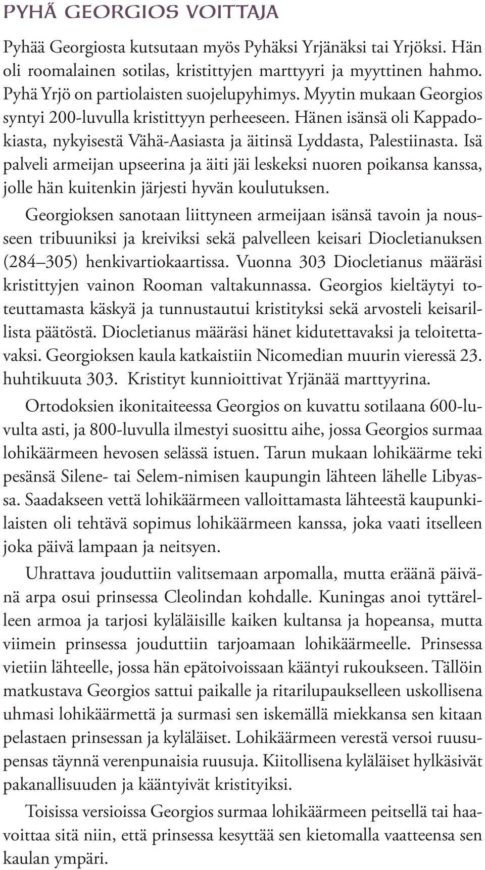 Isä palveli armeijan upseerina ja äiti jäi leskeksi nuoren poikansa kanssa, jolle hän kuitenkin järjesti hyvän koulutuksen.