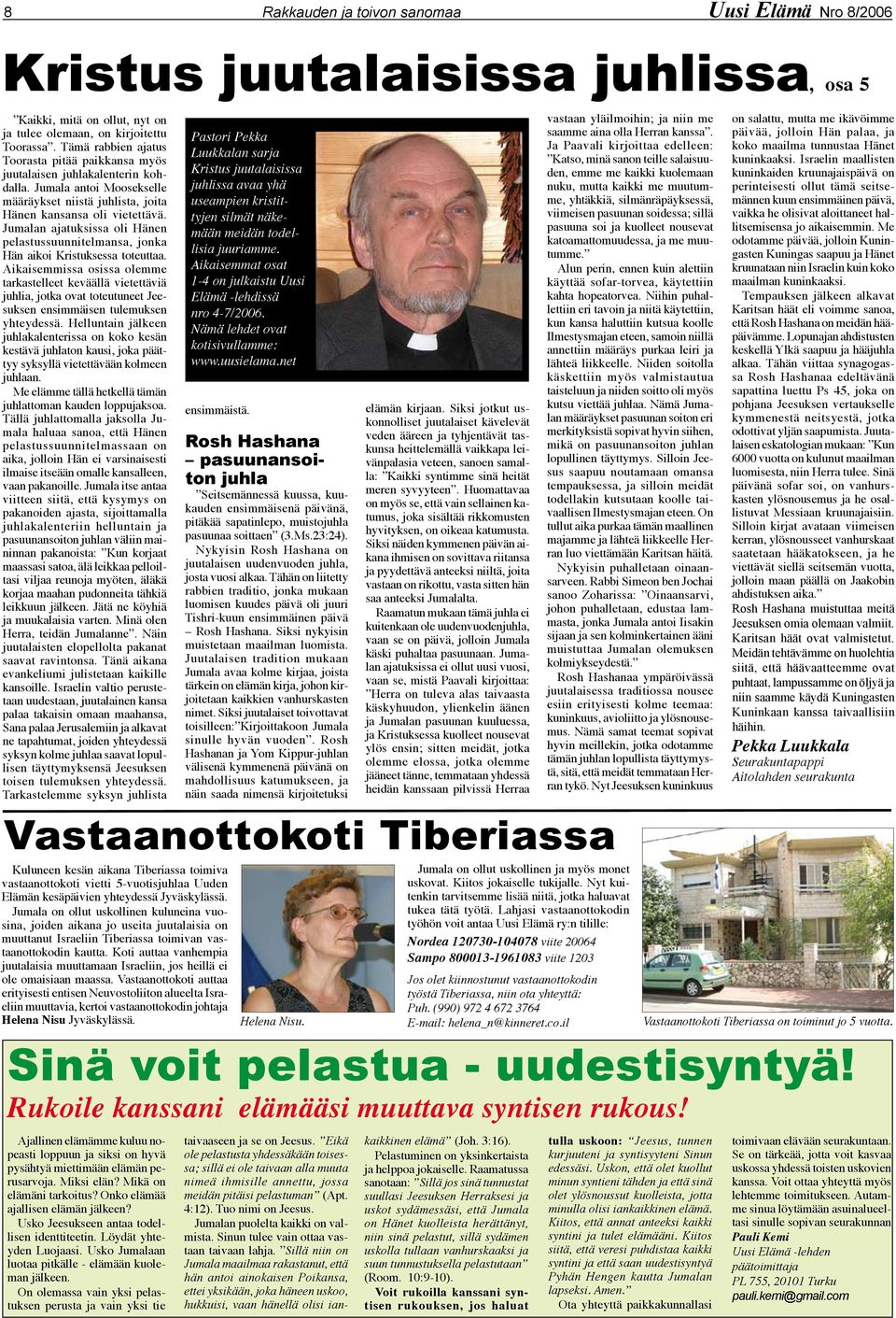 Jumalan ajatuksissa oli Hänen pelastussuunnitelmansa, jonka Hän aikoi Kristuksessa toteuttaa.