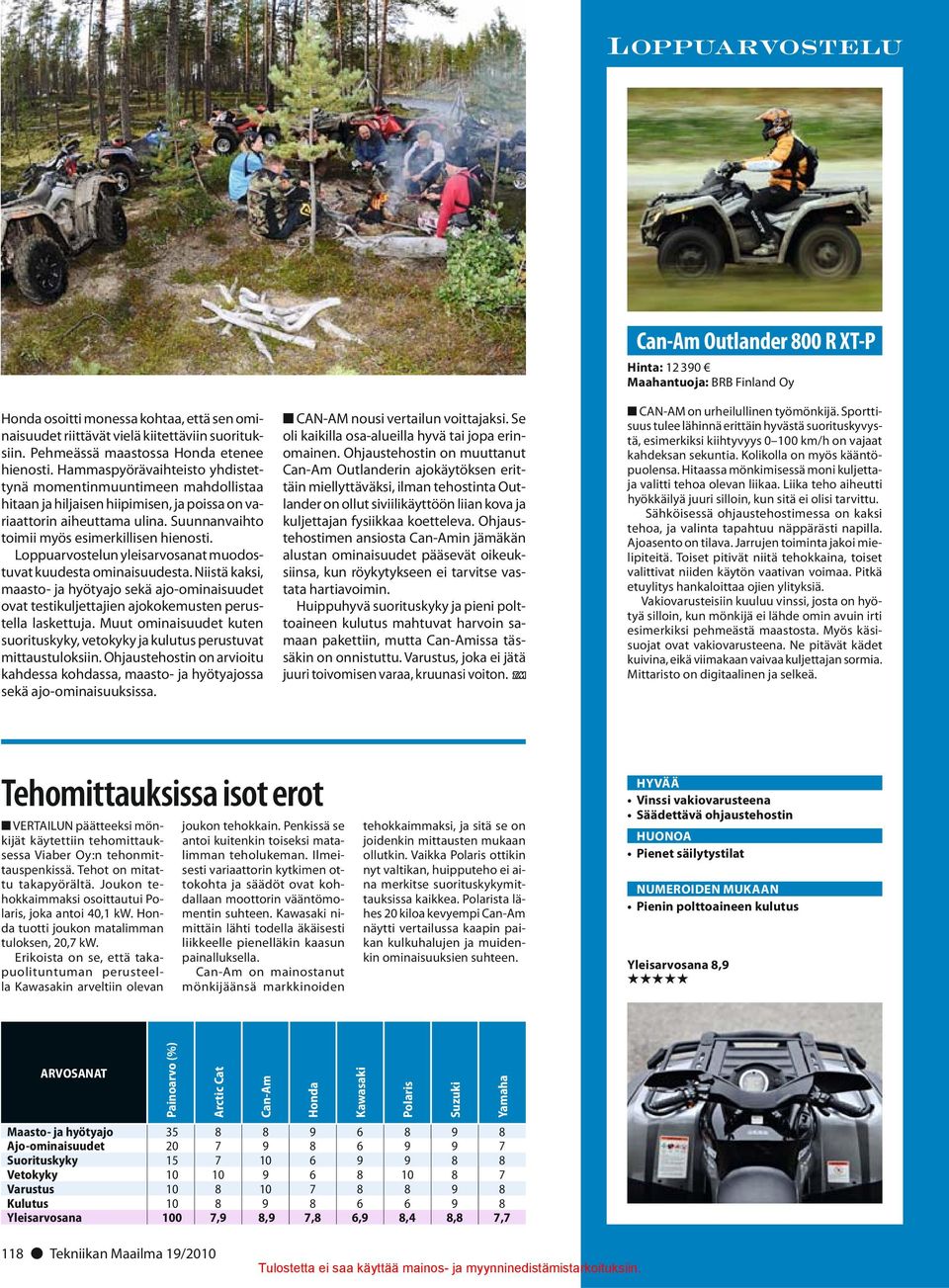 Loppuarvostelun yleisarvosanat muodostuvat kuudesta ominaisuudesta. Niistä kaksi, maasto- ja hyötyajo sekä ajo-ominaisuudet ovat testikuljettajien ajokokemusten perustella laskettuja.