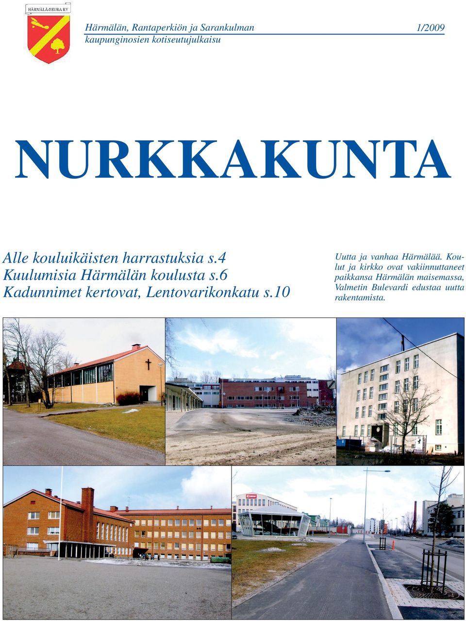 6 Kadunnimet kertovat, Lentovarikonkatu s.10 Uutta ja vanhaa Härmälää.