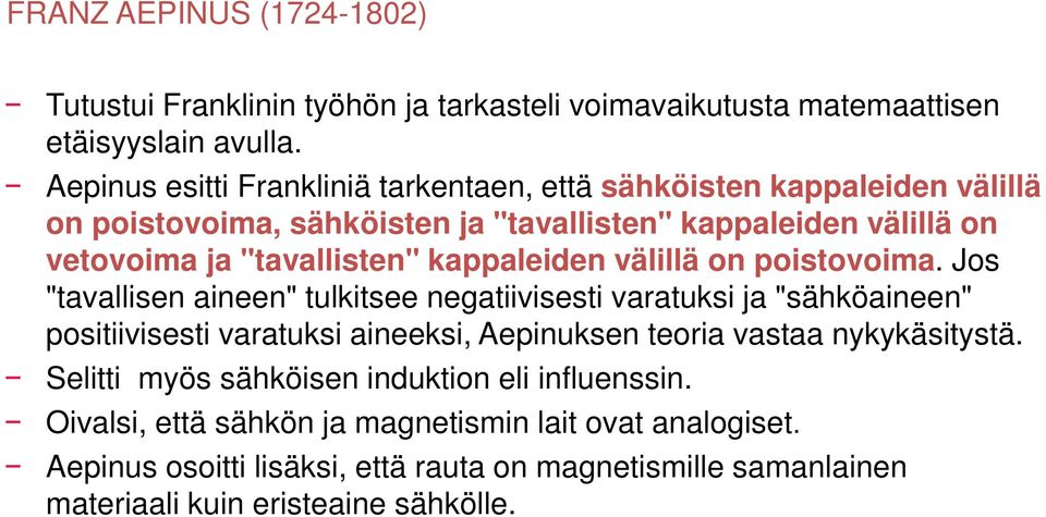 kappaleiden välillä on poistovoima.