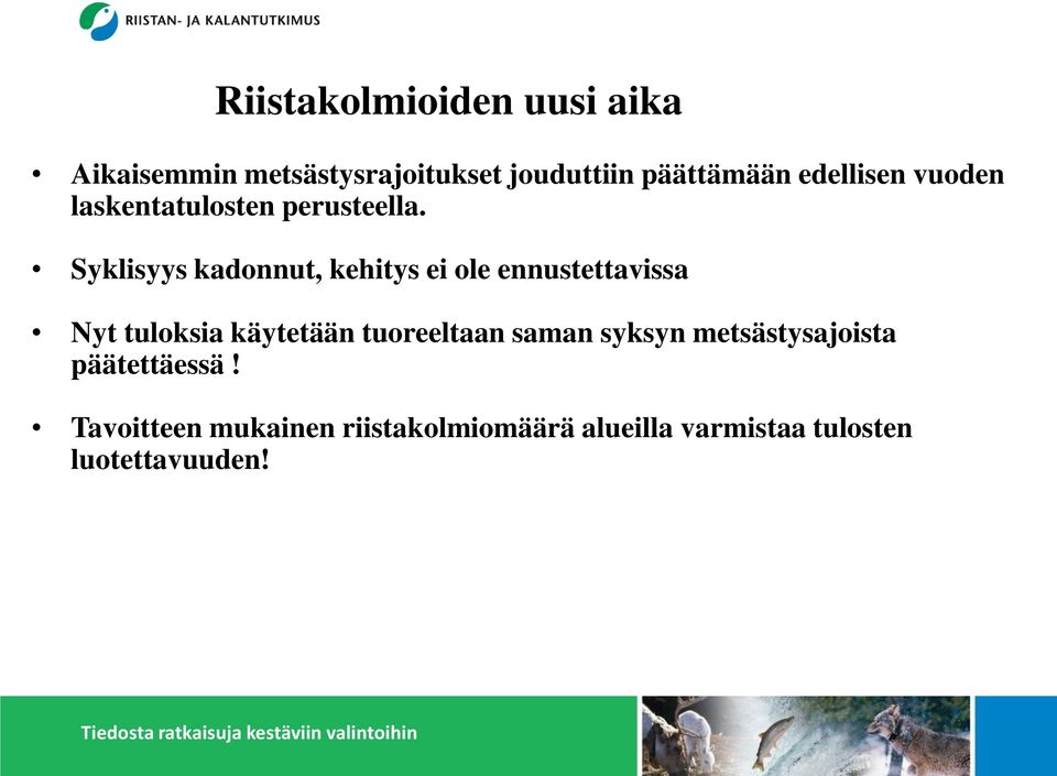Syklisyys kadonnut, kehitys ei ole ennustettavissa Nyt tuloksia käytetään