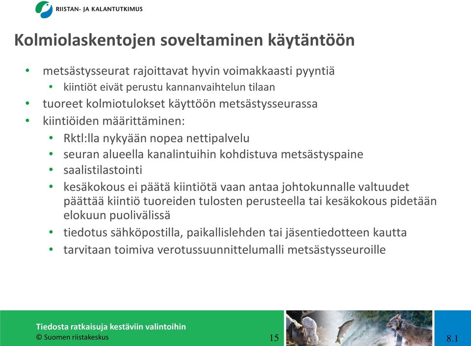 saalistilastointi kesäkokous ei päätä kiintiötä vaan antaa johtokunnalle valtuudet päättää kiintiö tuoreiden tulosten perusteella tai kesäkokous pidetään