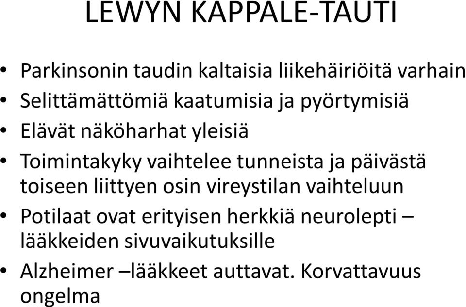 päivästä toiseen liittyen osin vireystilan vaihteluun Potilaat ovat erityisen herkkiä