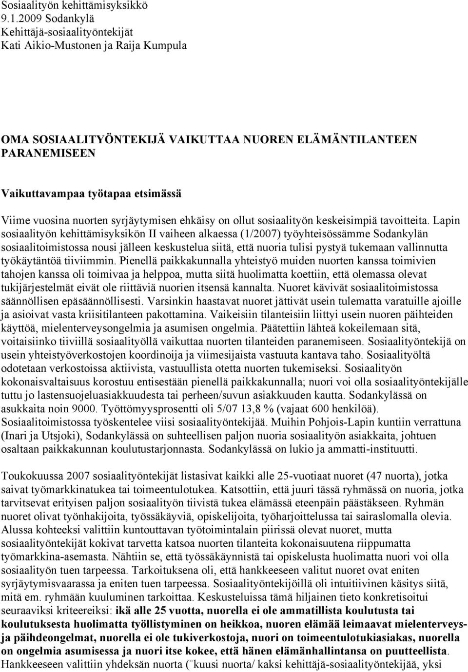 nuorten syrjäytymisen ehkäisy on ollut sosiaalityön keskeisimpiä tavoitteita.