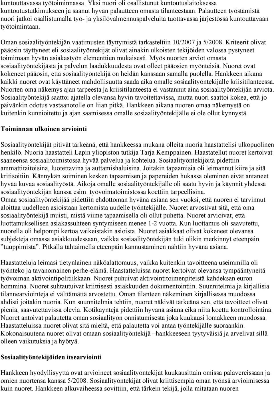 Oman sosiaalityöntekijän vaatimusten täyttymistä tarkasteltiin 10/2007 ja 5/2008.