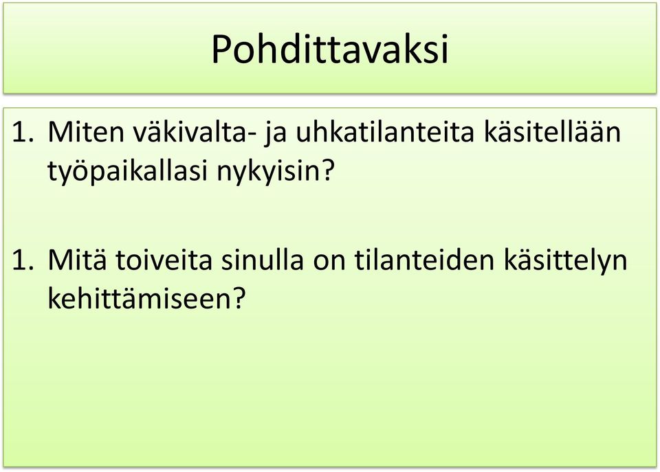 käsitellään työpaikallasi nykyisin? 1.